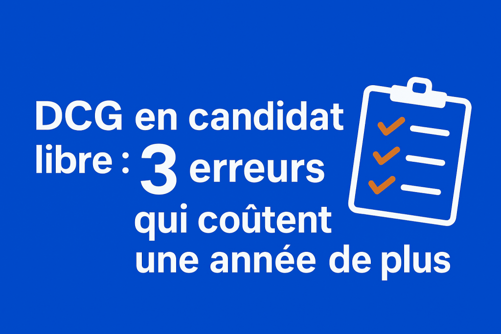 DCG en candidat libre : 3 erreurs qui coûtent une année de plus